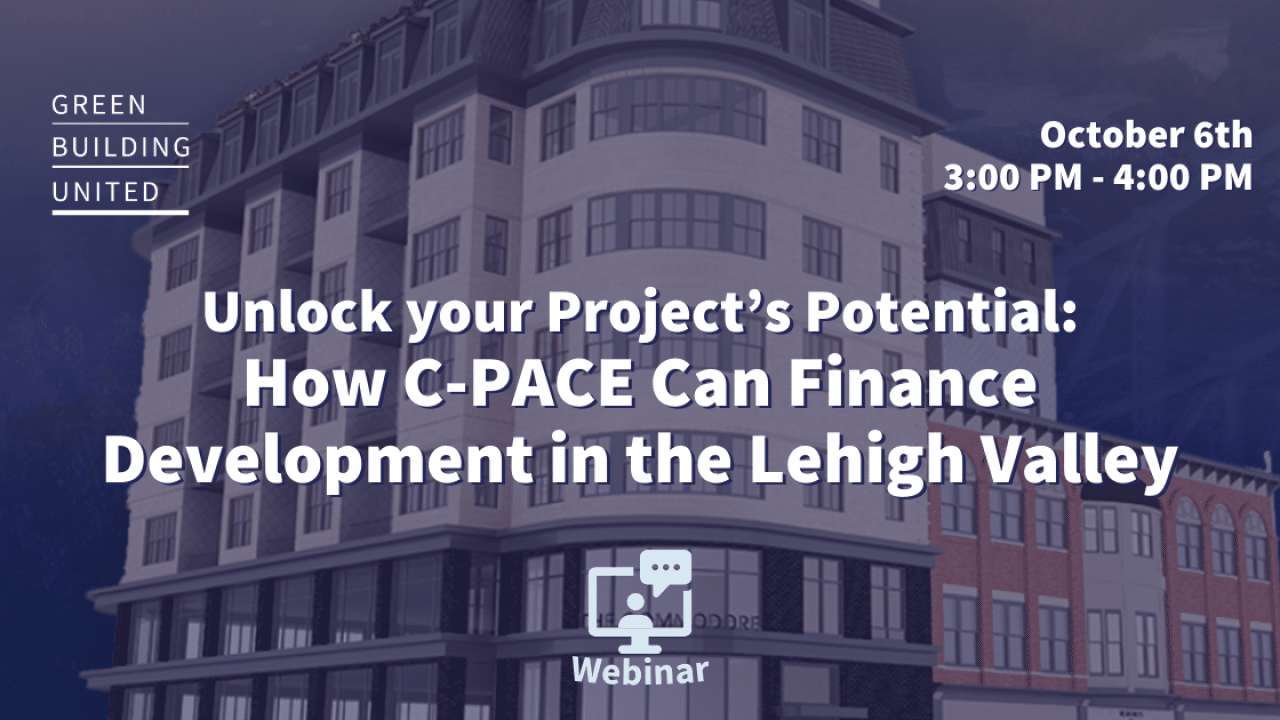 Unlock Your Project's Potential: How C-PACE Can Finance Development in the Lehigh Valley